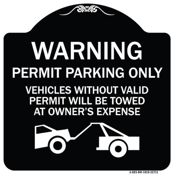 Warning Permit Parking Vehicles w/o Permits Towed Owners Expense Alum, 18" L, 18" H, BW-1818-22711